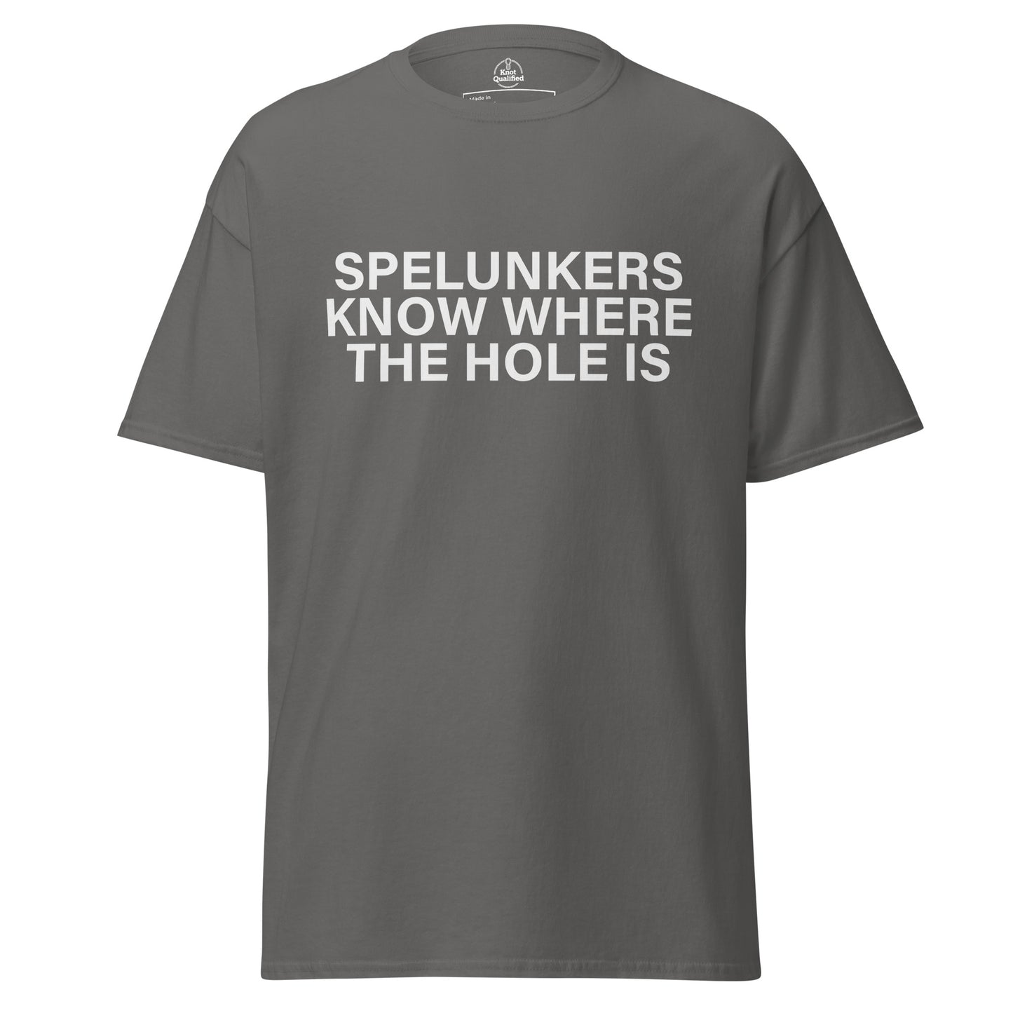 Unisex classic charcoal t-shirt featuring the "Spelunkers Know Where The Hole Is" graphic by Knot Qualified.