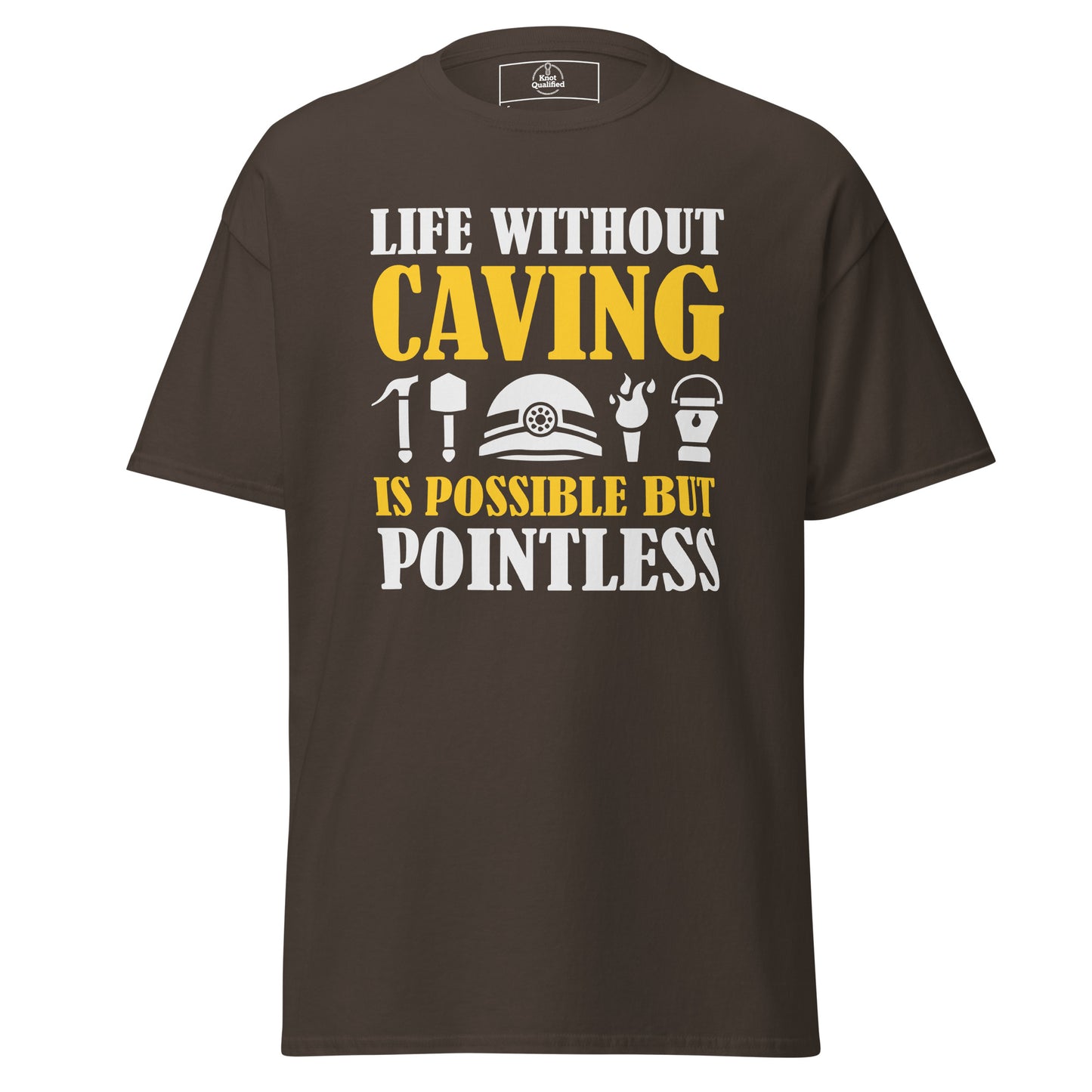 Unisex classic dark chocolate t-shirt from Knot Qualified featuring the phrase "Life Without Caving" on the front.