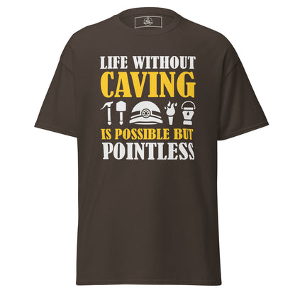 Unisex classic dark chocolate t-shirt from Knot Qualified featuring the phrase "Life Without Caving" on the front.