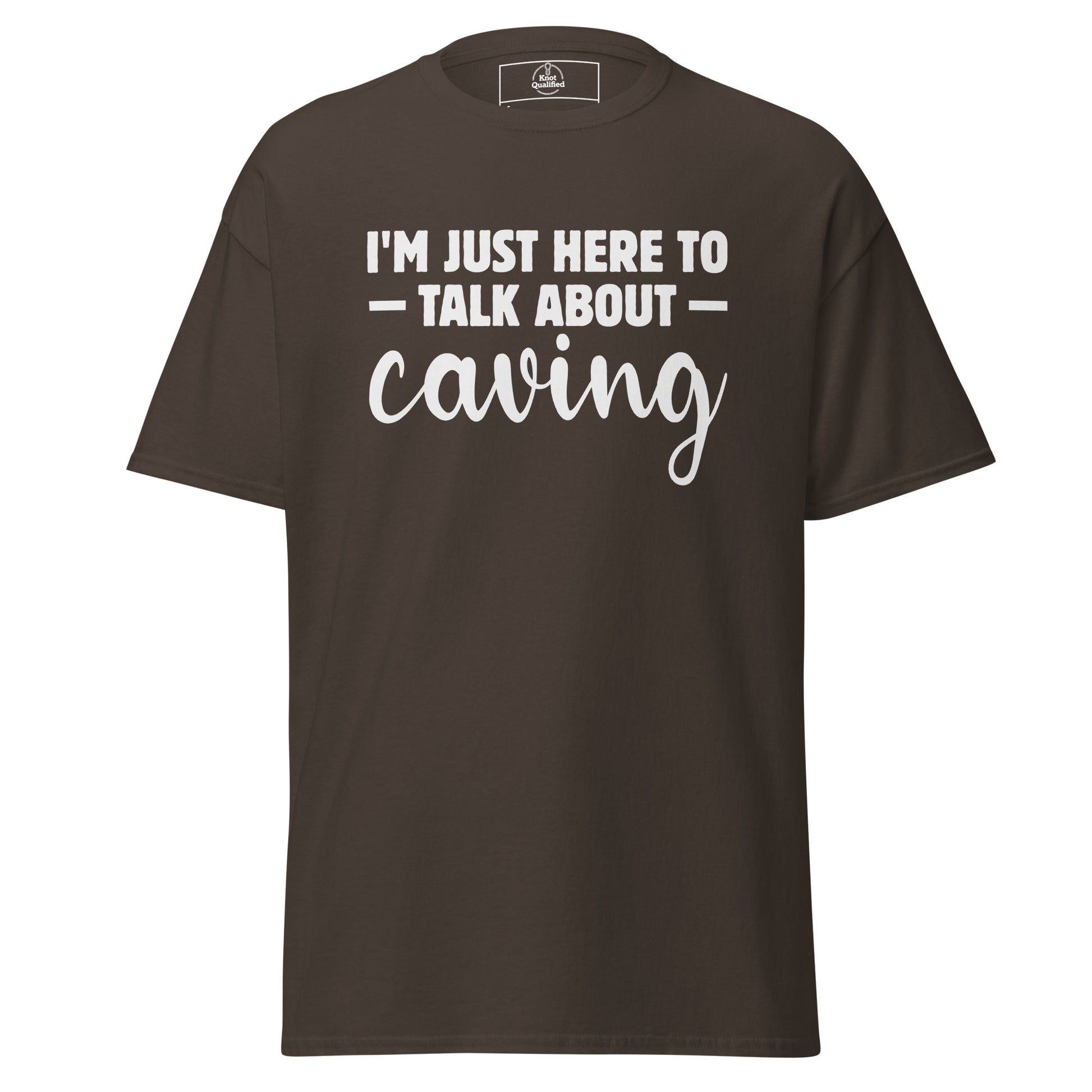Unisex dark chocolate t-shirt from Knot Qualified featuring "I'm Just Here to Talk About Caving" graphic on the front.