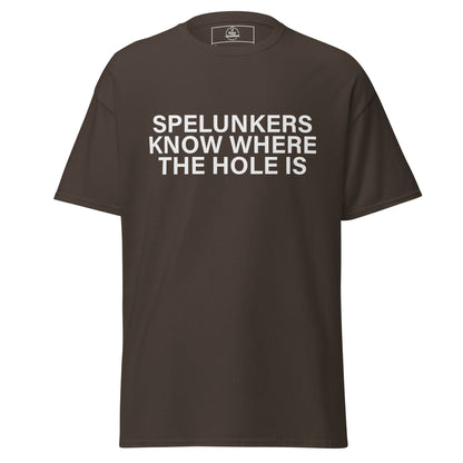 Unisex dark chocolate t-shirt by Knot Qualified featuring the phrase "Spelunkers Know Where The Hole Is" on the front.