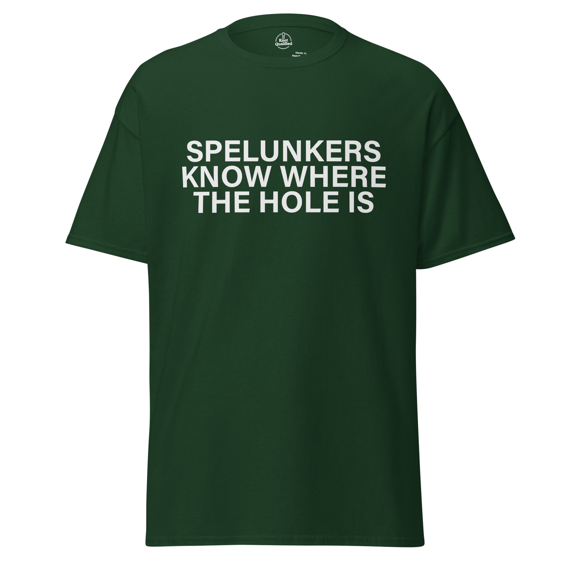 Unisex classic forest green T-shirt featuring "Spelunkers Know Where The Hole Is" design by Knot Qualified.