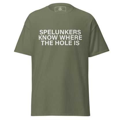 Unisex military green T-shirt by Knot Qualified featuring "Spelunkers Know Where The Hole Is" graphic on the front.