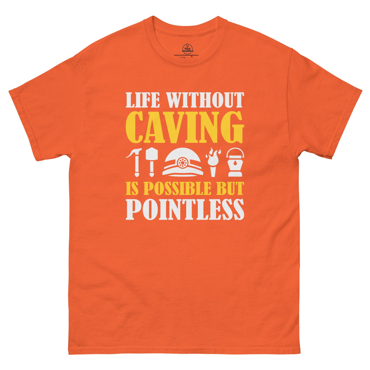 Unisex orange classic tee from Knot Qualified featuring the phrase "Life Without Caving" on the front.