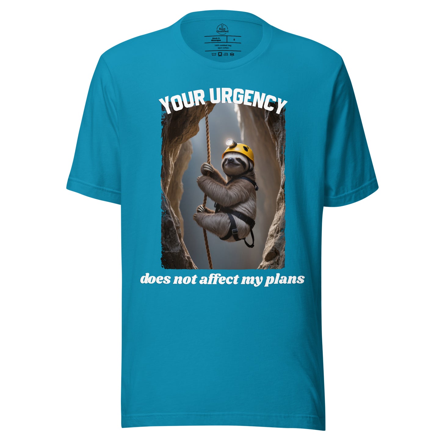 Aqua unisex t-shirt by Knot Qualified featuring the phrase "Your urgency does not affect my plans" on the front.