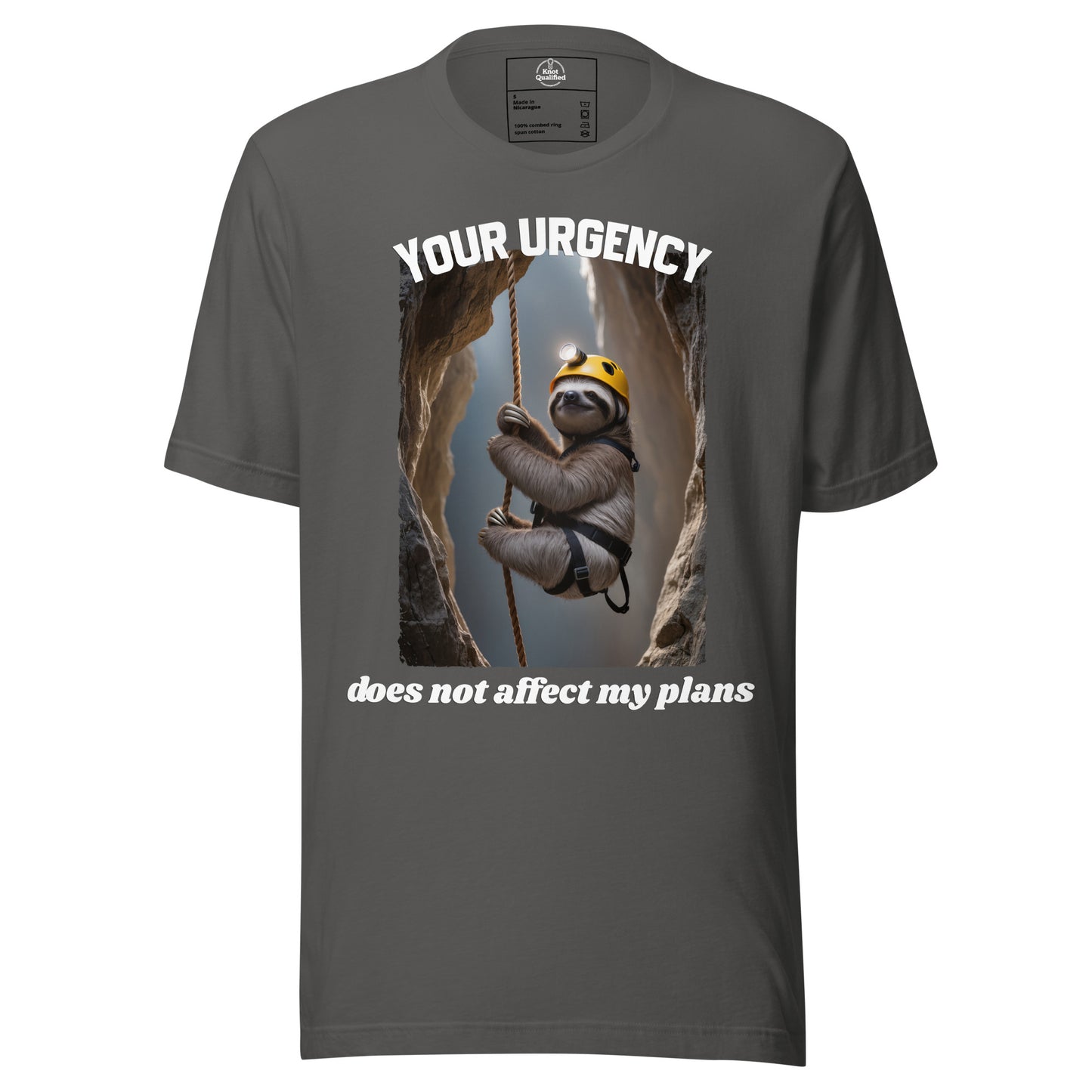 Unisex asphalt t-shirt by Knot Qualified featuring the phrase "Your urgency does not affect my plans" on the front.