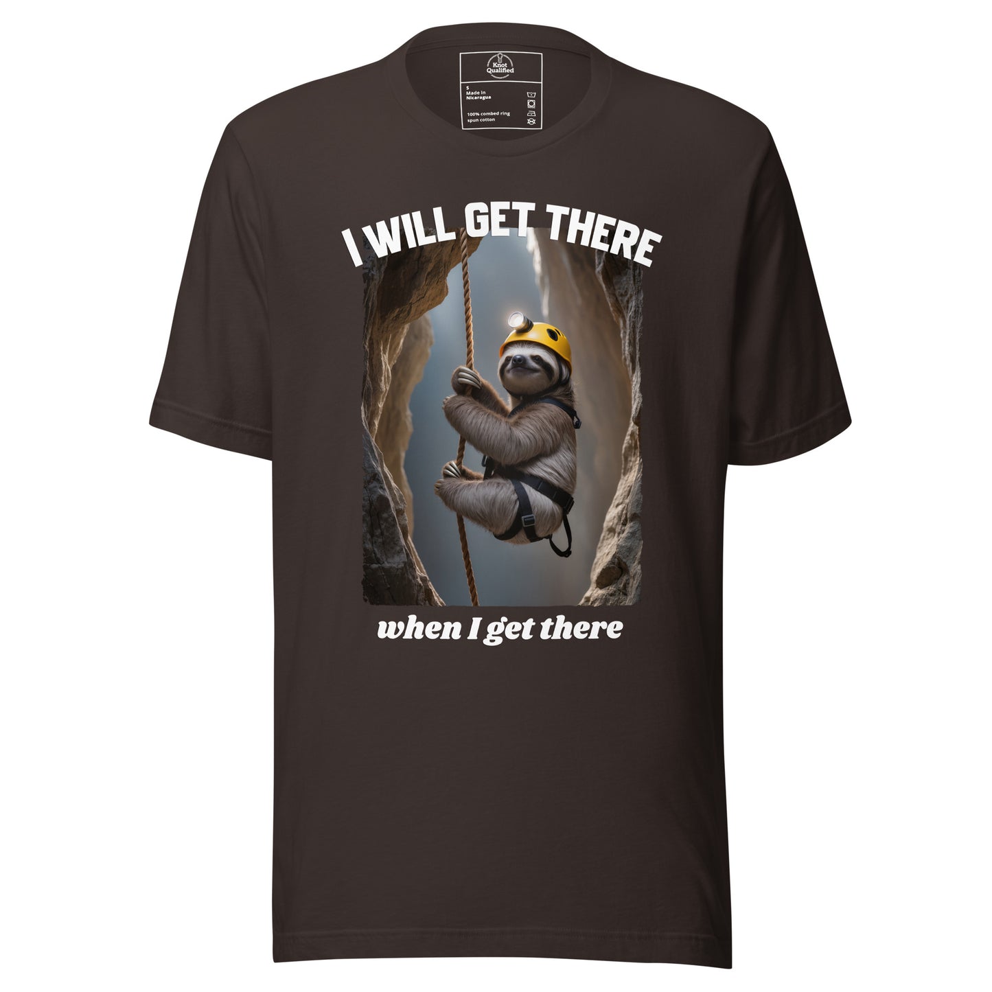 Brown unisex t-shirt by Knot Qualified featuring the phrase "I will get there when I get there" on the front.