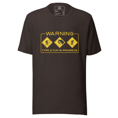 Brown unisex T-shirt by Knot Qualified featuring "Warning Type 2 Fun In Progress" graphic for outdoor enthusiasts.