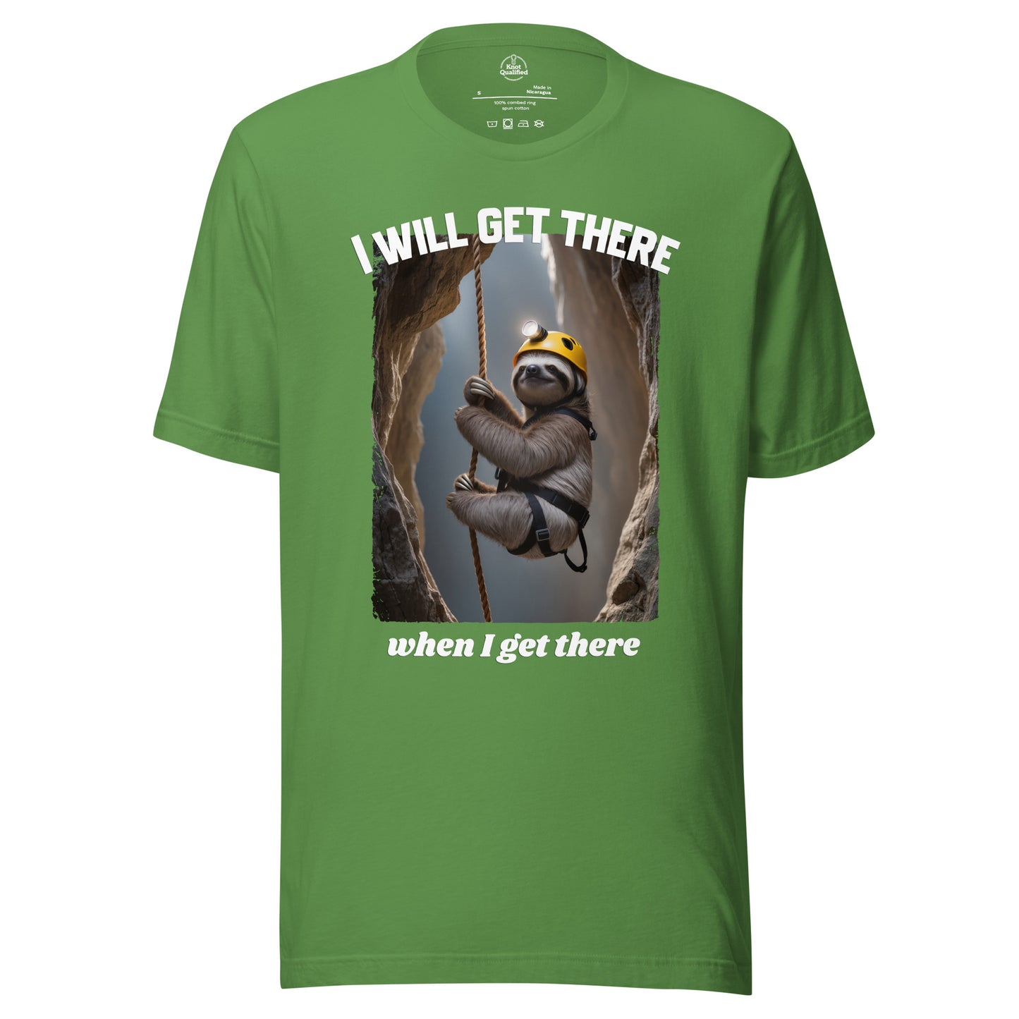 Unisex Knot Qualified t-shirt featuring "I will get there when I get there" text design on a leaf front.