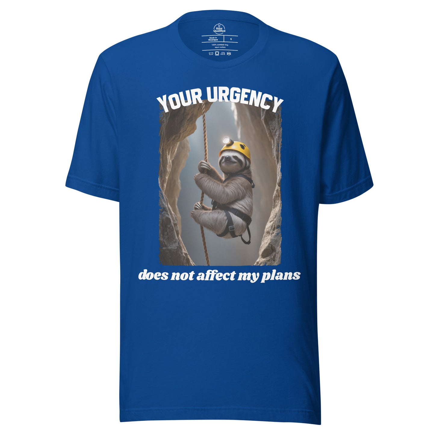 Unisex True Royal t-shirt by Knot Qualified featuring the phrase "Your urgency does not affect my plans" on the front.